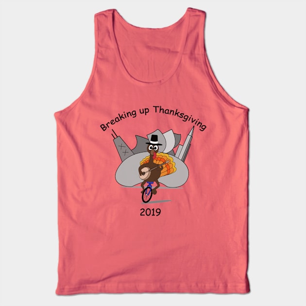 Breaking up Thanksgiving 2019 Tank Top by BreakingupThanksgiving